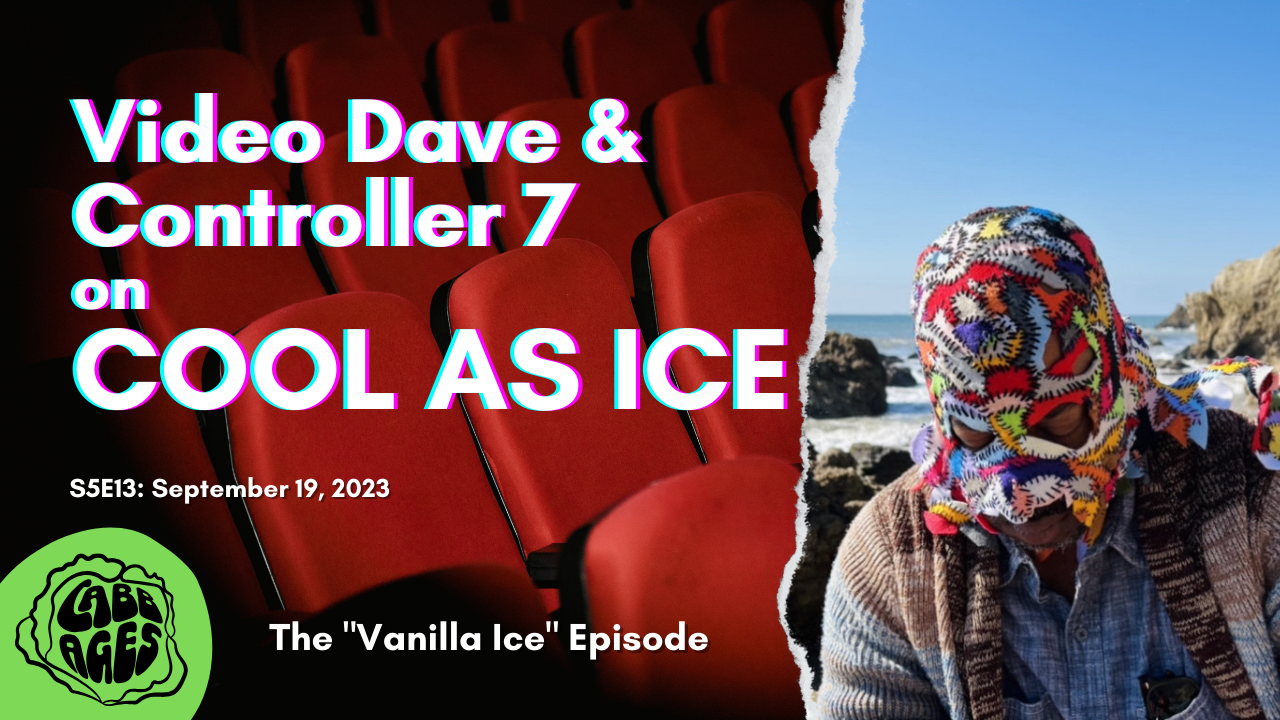 Podcast: Video Dave & Controller 7 on 'Cool As Ice'